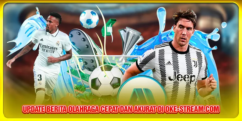 Update berita olahraga cepat dan akurat di Oke-stream.com